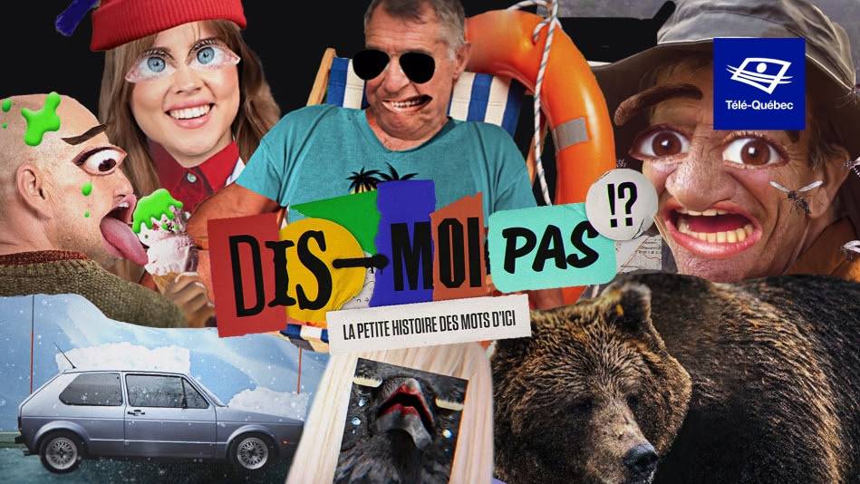 Télé-Québec – Nouvelles capsules de Dis-moi pas! La petite histoire des mots d’ici !